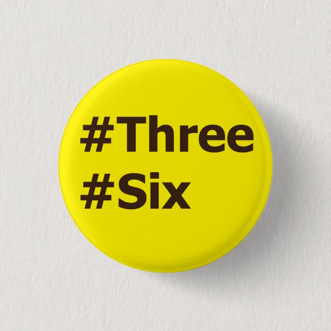 #Three, #Six Pinback Button (Front)