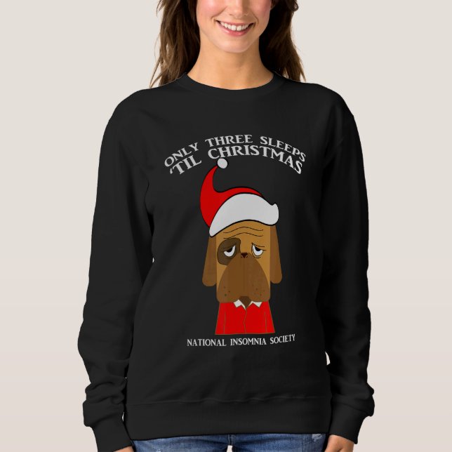 Three Sleeps Until Christmas Insomnia Sweatshirt (Front)