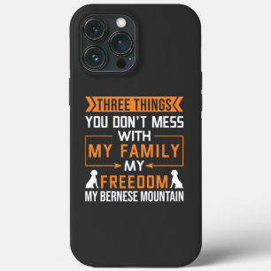 Three Things You Don’t Mess with My Bernese Dog iPhone 13 Pro Max Case
