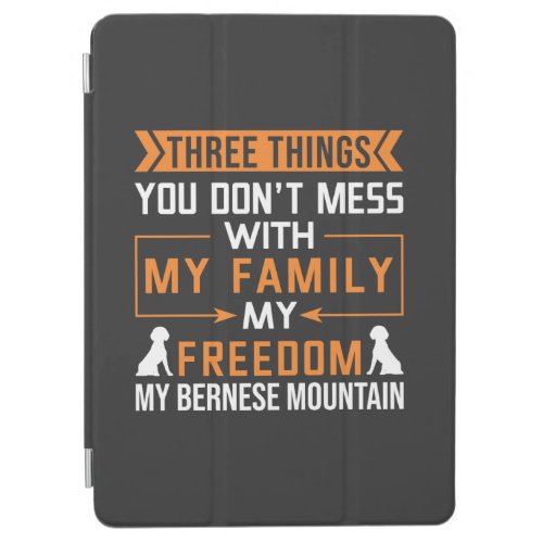 Three Things You Dont Mess with My Bernese Dog iPad Air Cover