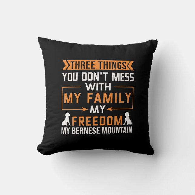 Three Things You Don’t Mess With My Bernese Dog Throw Pillow (Front)
