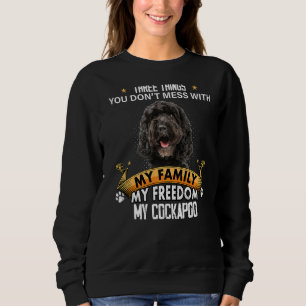Three Things You Don't Mess With Cockapoo Dog Sweatshirt