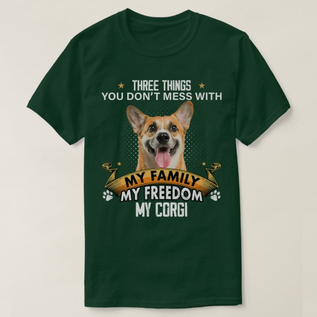 Three Things You Don't Mess With Corgi Dog Lovers  T-Shirt (Design Front)
