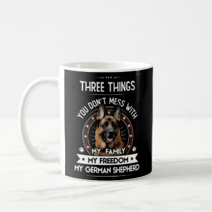 Three Things You Don'T Mess With - German Shepherd Coffee Mug