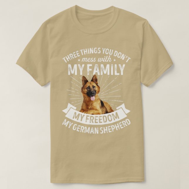 Three Things You Dont Mess With German Shepherd fo T-Shirt (Design Front)
