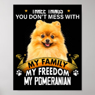 Three Things You Dont Mess With Meranian Dog  Poster