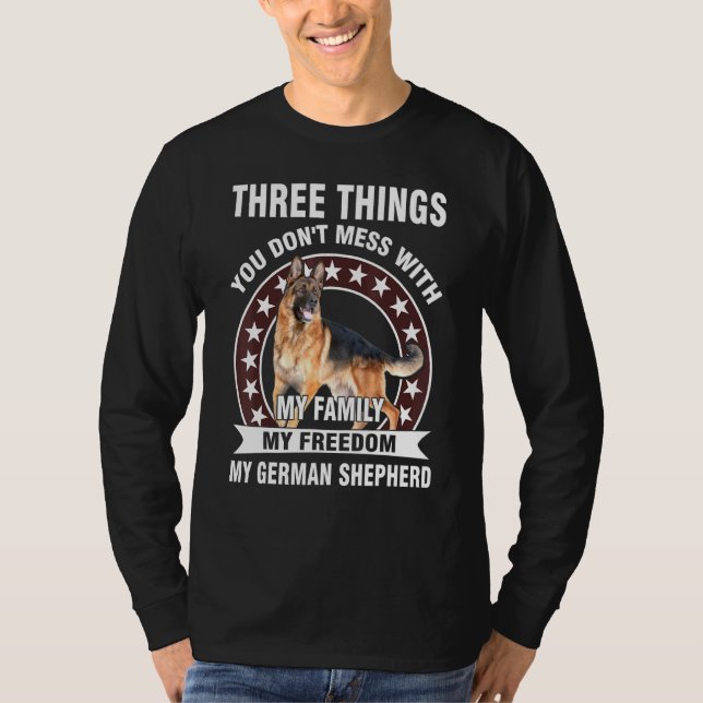 Three Things You Dont Mess With My German Shepherd T-Shirt (Front)