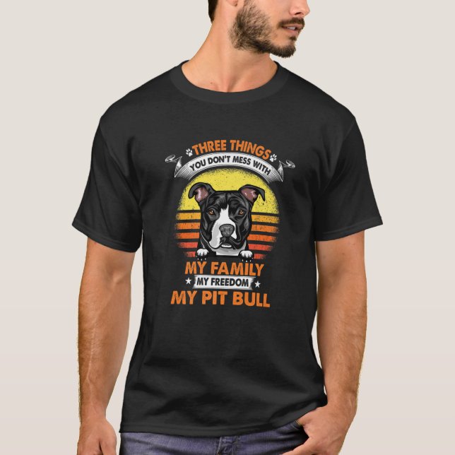 Three Things You Don't Mess With Pit Bull Funny Do T-Shirt (Front)