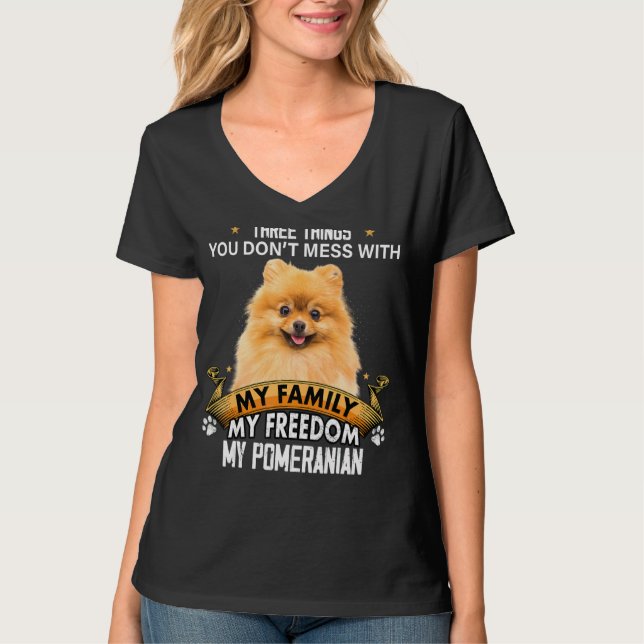 Three Things You Don't Mess With Pomeranian Dog T-Shirt (Front)