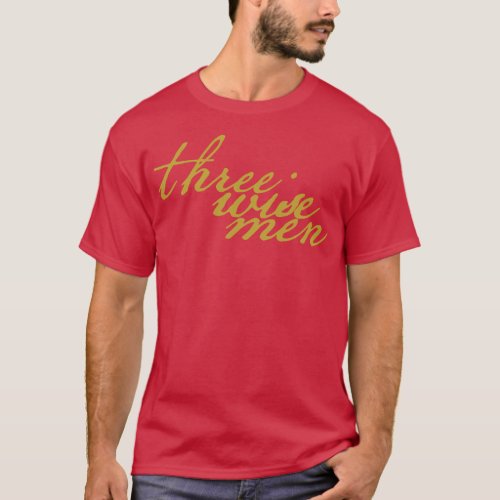 Three Wise Men Christmas Gift Typography T_Shirt