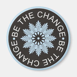 Three Word Quotes ~Be The Change~ Magnet