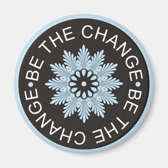Three Word Quotes ~Be The Change~ Magnet (Front)