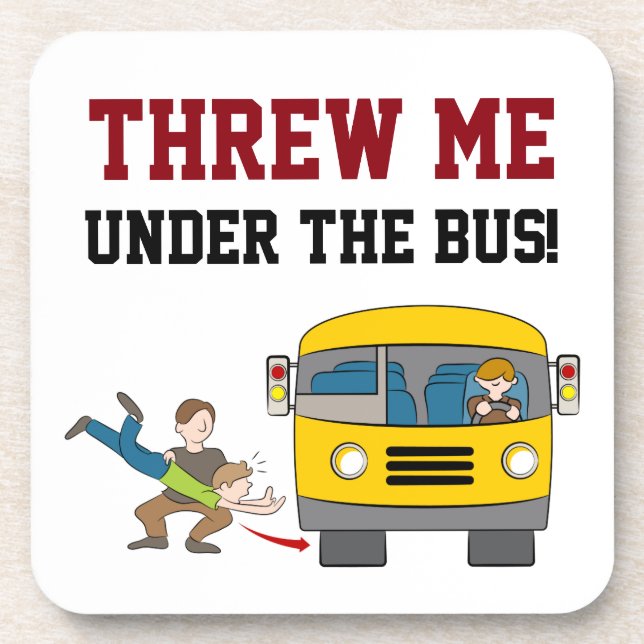 Threw Me Under The Bus Coaster (Front)
