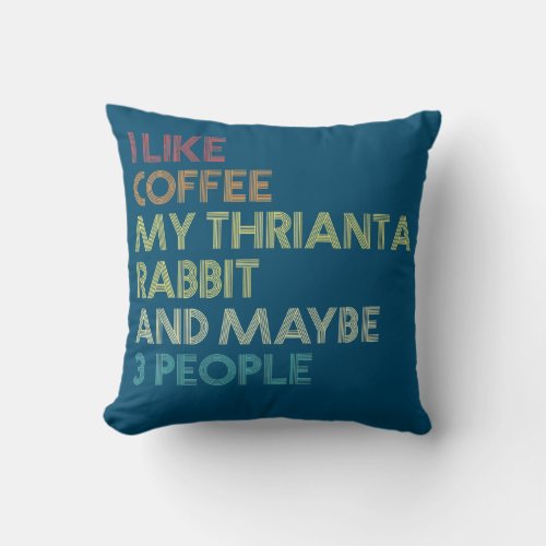 Thrianta Rabbit Owner Coffee Lover Funny Quote Throw Pillow