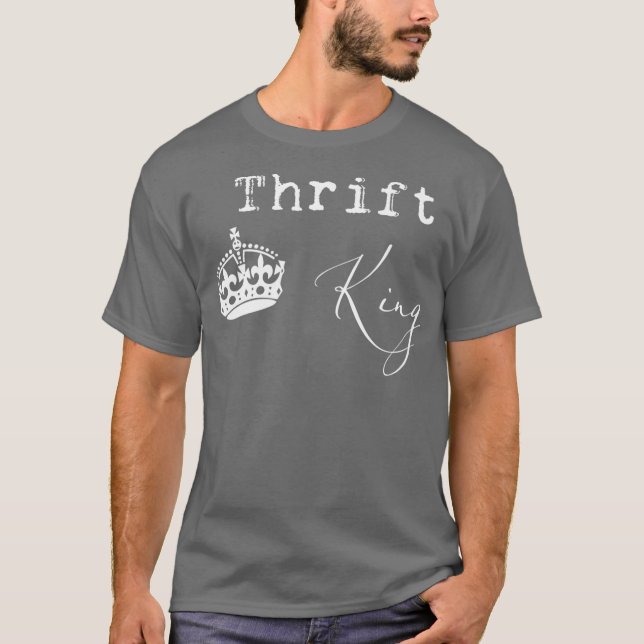 Thrift King Fun Thrifting Thrifter Junker T-Shirt (Front)
