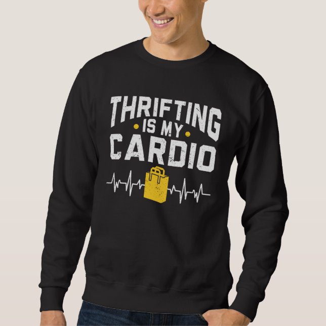 Thrifting Is My Cardio Thrift Shop Yard Sale Secon Sweatshirt (Front)