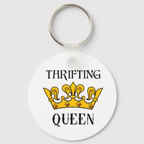Thrifting Queen_ Funny Bargain Hunters Quotes  T_ Keychain