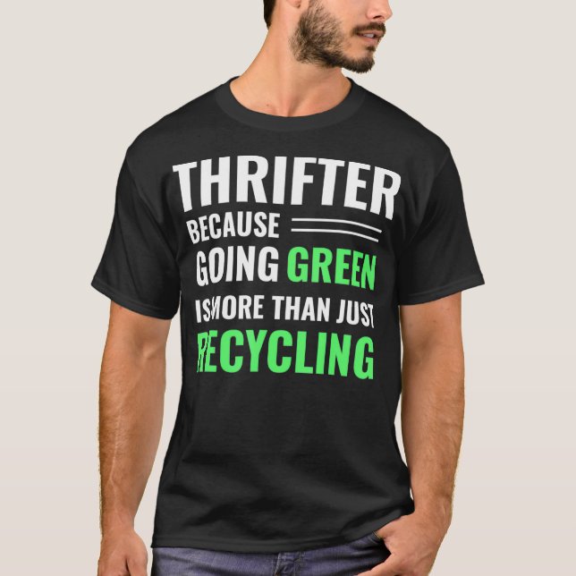 Thrifting Recycling Tee Thrifter Be Green _8  (Front)