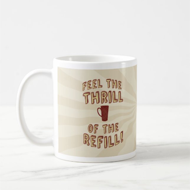 Thrill of the Refill Fun Java Lovers Slogan Coffee Mug (Left)