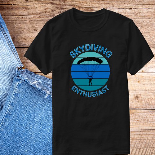 Thrill Seeking Skydiving Enthusiast T_Shirt