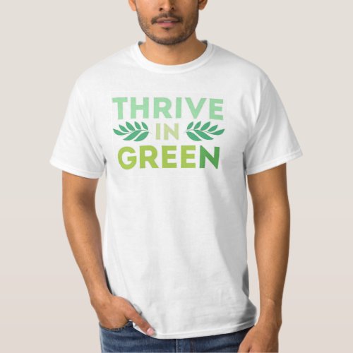 Thrive in Green A Celebration of Natures Palette T_Shirt
