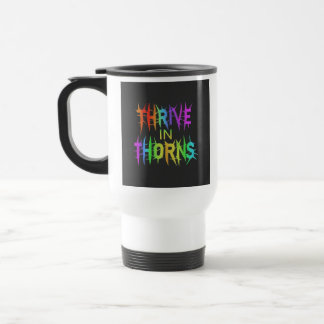 "Thrive in Thorns" Travel Coffee Mug. Mug