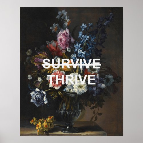 Thrive Text Quote  Renaissance Still Life Flowers Poster