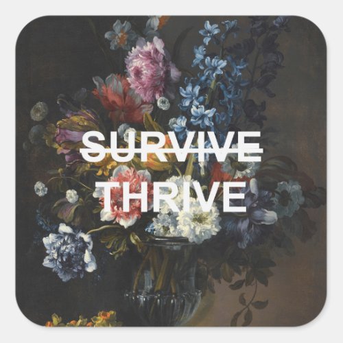 Thrive Text Quote  Renaissance Still Life Flowers Square Sticker