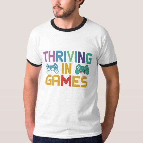 Thriving in Games T_Shirt Design