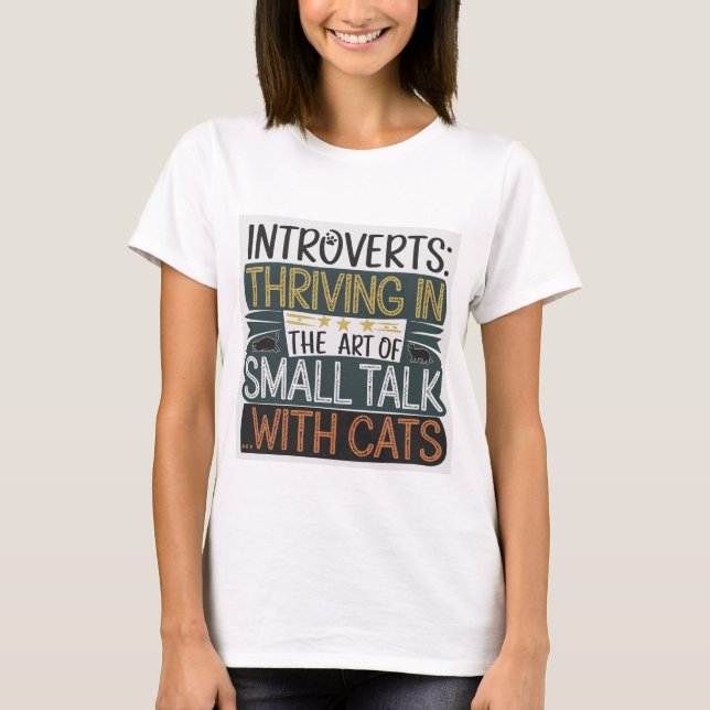 Thriving In the Art of Small Talk w/ Cats T-Shirt (Front)