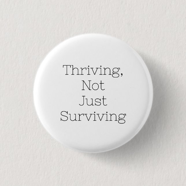 Thriving, Not Just Surviving Badge Button (Front)