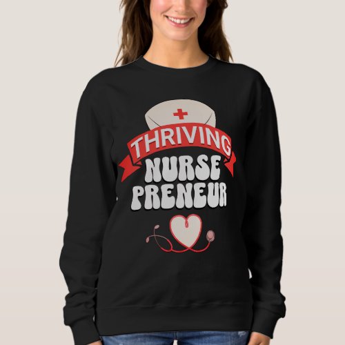 THRIVING NURSEPRENEUR Nurse Entrepreneur Sweatshirt