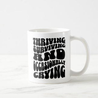 Thriving Surviving Occasionally Crying Funny Coffee Mug