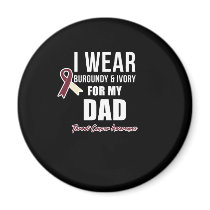 Throat Cancer Tshirt Burgundy Ivory for my Dad Magnet