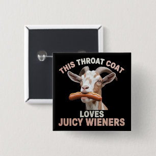 Throat Goat Swallows Juicy Wieners Inappropriate Button