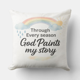 Through Every Season – God Paints My Story Throw Pillow