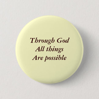 Through God All thingsAre possible Button