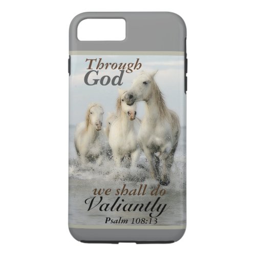 Through God we shall do Valiantly Psalm 108 Horses iPhone 8 Plus7 Plus Case