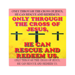 Through The Cross Of Jesus, We Are Redeemed! Metal Print