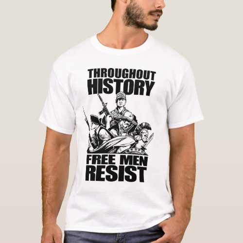 Throughout History Free Men Resist T_Shirt