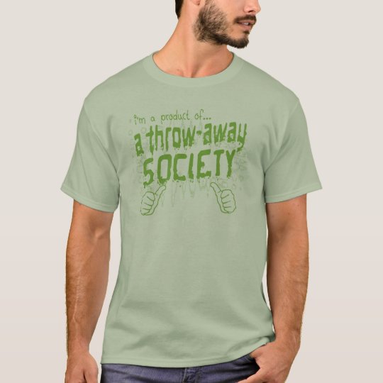 throw-away society T-Shirt