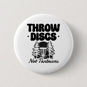 Throw Discs Not Tantrums Disc Folf Fun Button