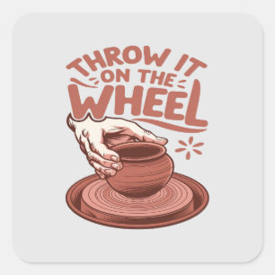 Throw It on the Wheel Pottery Art Clay Craft Square Sticker
