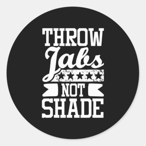 Throw Jabs Not Shade  Boxing Kickboxing Kickboxer  Classic Round Sticker