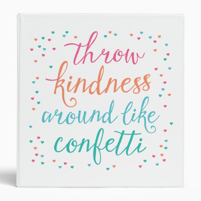 Throw Kindness Around Like Confetti 3 Ring Binder (Front)