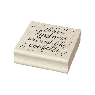 Throw Kindness Around Like Confetti Art Stamp