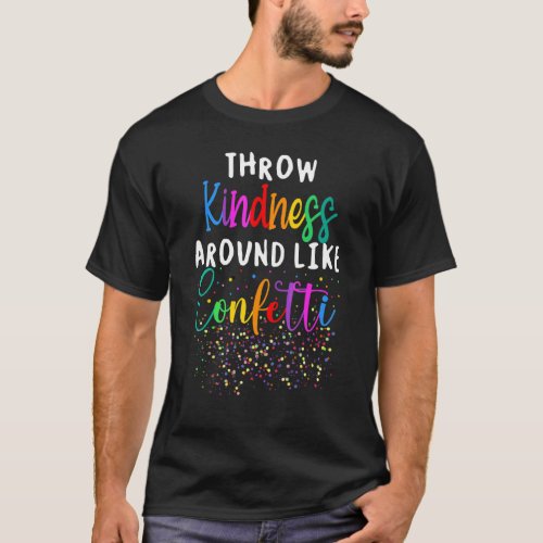Throw Kindness Around Like Confetti Autism Awarene T-Shirt