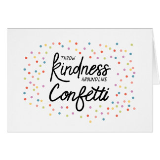 Throw Kindness Around Like Confetti Cards