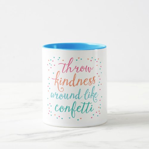 Throw Kindness Around Like Confetti Coffee Mug
