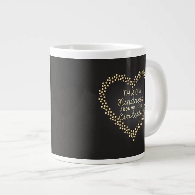 Throw Kindness Around Like Confetti Giant Coffee Mug (Front Right)